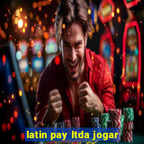 latin pay ltda jogar